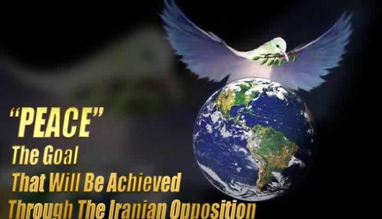 Peace, the goal that will be achieved through the Iranian opposition