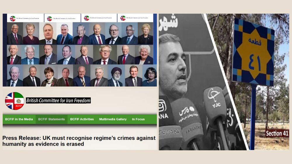 BCFIF warns Iran is erasing evidence of past atrocities, urges UK to act on regime’s crimes against humanity.